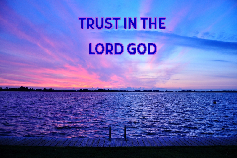 Trust in the Lord GOD 2-3-19