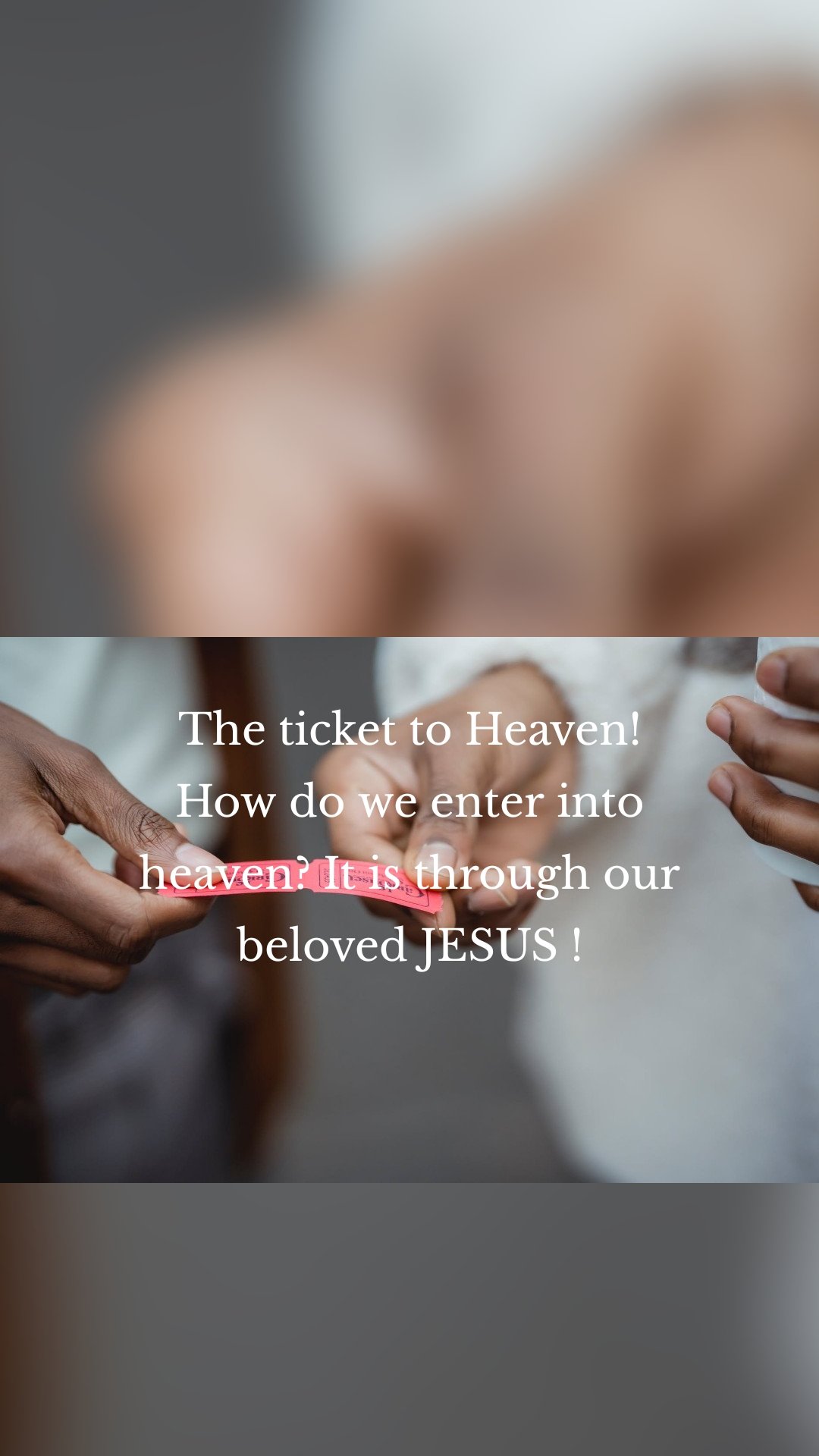 The ticket to Heaven!
How do we enter into heaven? It is through our beloved JESUS !


